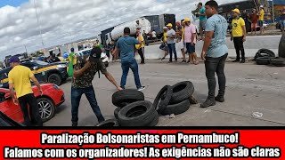 Paralização Bolsonaristas em Pernambuco! Falamos com os organizadores! As exigências não são claras