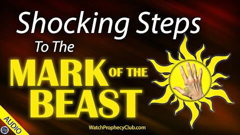 Shocking Steps to the Mark of the Beast 07/19/2021