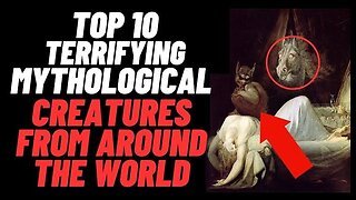 Top 10 Terrifying Mythological Creatures From Around The World