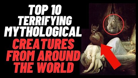 Top 10 Terrifying Mythological Creatures From Around The World