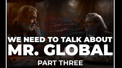Catherine Austin Fitts - WE NEED TO TALK ABOUT MR. GLOBAL - PART THREE “THE PROPAGANDA”