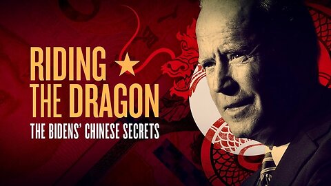 Riding The Dragon - The Bidens’ Chinese Secrets (documentary)