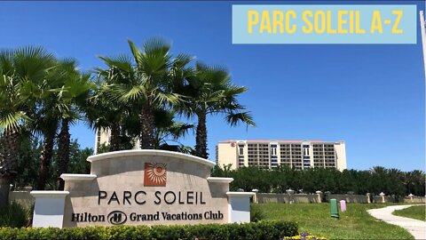 Parc Soleil A to Z (Hilton Grand Vacations Club Orlando)