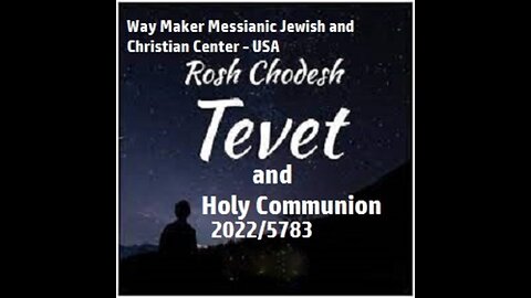 Rosh Chodesh Tevet 2022-5783 and Holy Communion