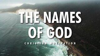 THE NAMES OF GOD | Motivational Video | From The Bible | Christian Motivation