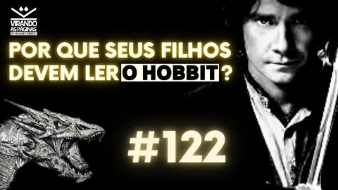 Por que seus filhos devem ler O Hobbit #122 por Armando Ribeiro Virando as Páginas