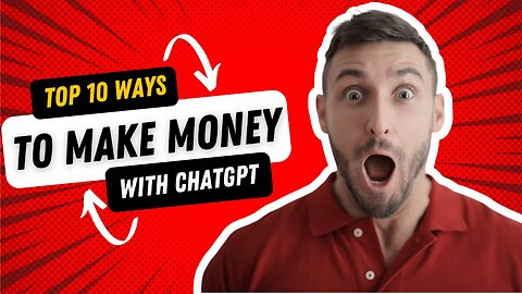 Top 10 Ways to Make Money with ChatGPT