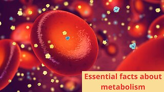 ESSENTIAL FACTS ABOUT METABOLISM