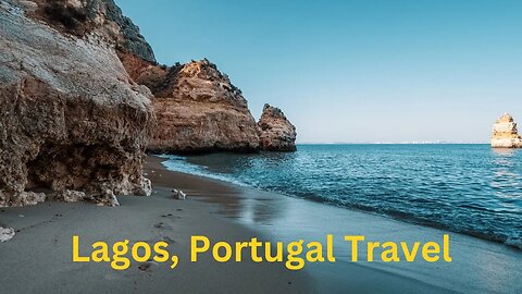 Lagos, Portugal Travel Guide