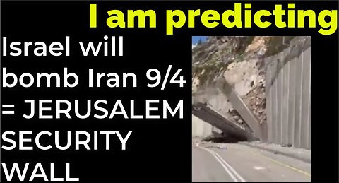 I am predicting: Israel will bomb Iran on 9/4 = JERUSALEM SECURITY WALL COLLAPSE