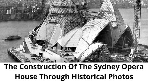 The Construction Of The Sydney Opera House Through Historical Photos