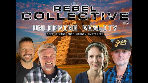 The Rebel Collective: #3! Unlocking Reality & Deep Diving Into Hidden Mysteries!