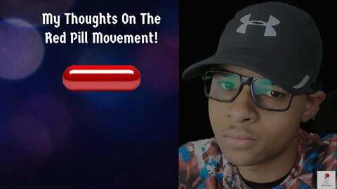 My Thoughts On The Red Pill Movement!
