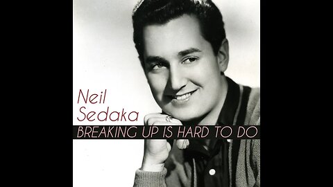 Neil Sedaka "Breaking Up Is Hard To Do"