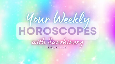 Weekly Horoscopes | All Zodiac Signs | 8.15 to 8.21.2022