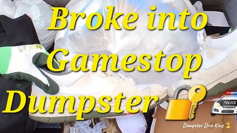 They broke into Gamestop dumpster !!