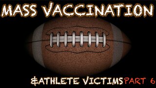 MASS VACCINATION AND ATHLETE VICTIMS PART 6