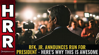 RFK, Jr. announces RUN FOR PRESIDENT - Here's why this is AWESOME