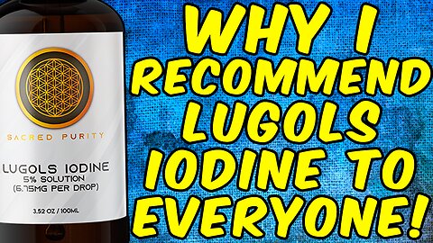 Why I recommend Lugols Iodine To EVERYONE!