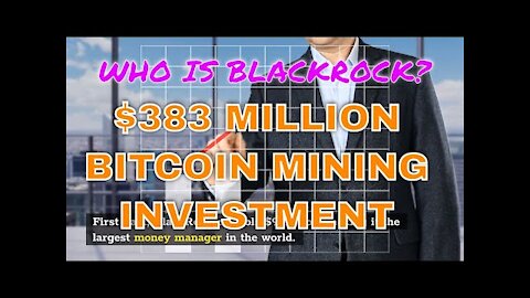Who is Blackrock? $383 Bitcoin Mining Investment and 9 Interesting Facts