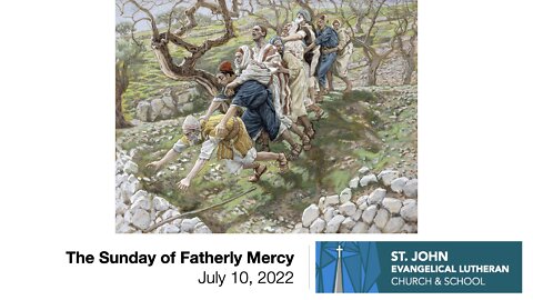 The Sunday of Fatherly Mercy - July 10, 2022