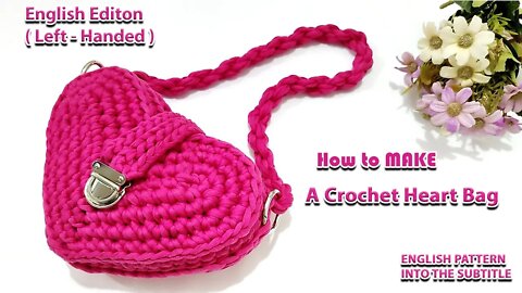 How to make a How to make a crochet heart bag ( left - handed ) - crafting wheel.