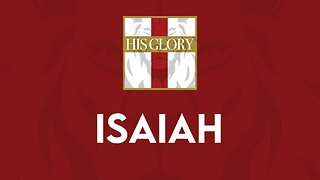 His Glory Bible Studies - Isaiah 17-20