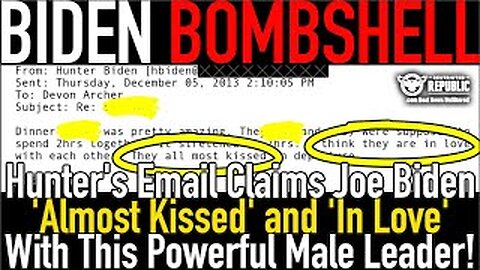 Biden Blowup! New Hunter Email Claims Joe Biden ‘All Most Kissed’ & ‘In Love’ With This Male Leader!