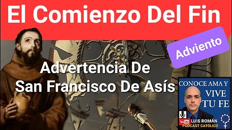 El Comienzo Del Fin Advertencia De San Francisco De Asís / Adviento / En Vivo con Luis Román