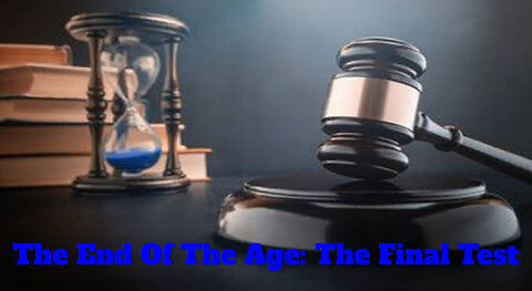 The End Of The Age: The Final Test