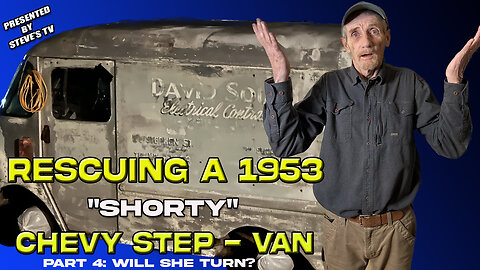 Rescuing a 1953 Chevy Step-Van "SHORTY" Part 4: Will She Turn?