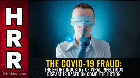 The covid-19 FRAUD: The entire industry of viral infectious disease is based on complete FICTION