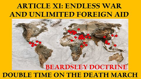 Beardsley Doctrine: Article XI- Endless War and Unlimited Foreign Aid