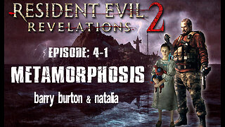 Resident Evil Revelations 2: Episode 4-1 - Metamorphosis [Barry & Natalia] PS4 / no commentary