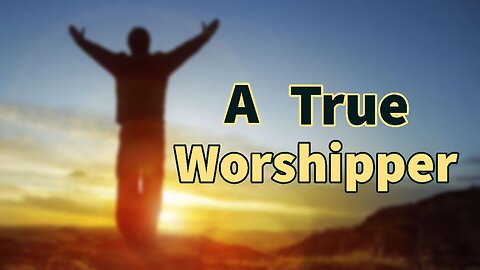 A True Worshipper