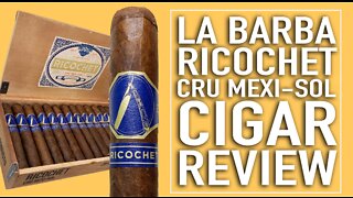 La Barba Ricochet Cru Mexi Sol Cigar Review