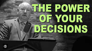"The Power of Your Decisions" | Pastor Ron Russell