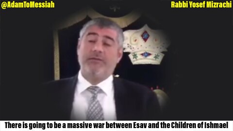 Rabbi Yosef Mizrachi: There is going to be a massive war between Esav and the Children of Ishmael