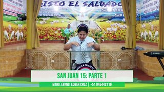 SAN JUAN 15: PARTE 1 - EDGAR CRUZ MINISTRIES