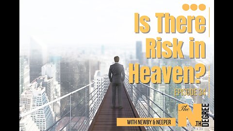 34: Is There Risk in Heaven? - The Nth Degree