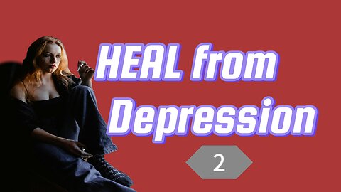 HEAL FROM DEPRESSION