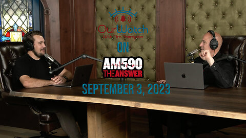 Our Watch on AM590 The Answer // September 3, 2023