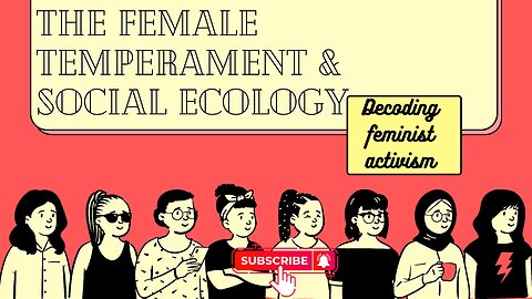 The Female Temperament & Social Ecology