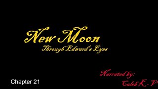 New Moon Through Edward's Eyes Chapter 21
