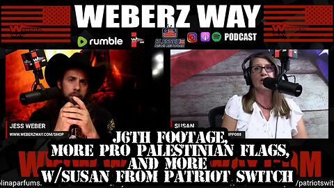 WEBERZ REPORT - J6th FOOTAGE, MORE PRO PALESTINIAN FLAGS, AND MORE with SUSAN FROM PATRIOT SWITCH