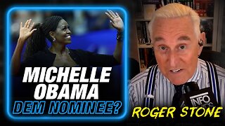Roger Stone Explains Why Michelle Obama Will Be The Dem Nominee