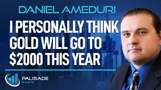 Daniel Ameduri: I Personally Think Gold Will go to $2000 this Year