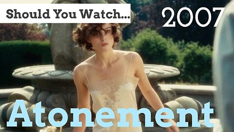 Should You Watch Atonement (2007)