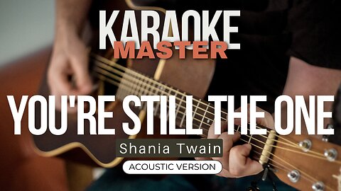 You're still the one - Shania Twain (Acoustic karaoke)