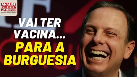 Vai ter vacina... para a burguesia - Análise Política da Semana - 10/04/21